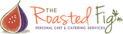 The Roasted Fig - Personal Chef & Catering Services